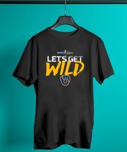 Let's Get Wild Milwaukee Brewers Original Tee Shirt