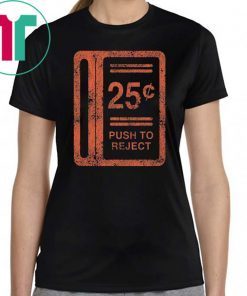 25c Push To Reject Unisex Tee Shirt