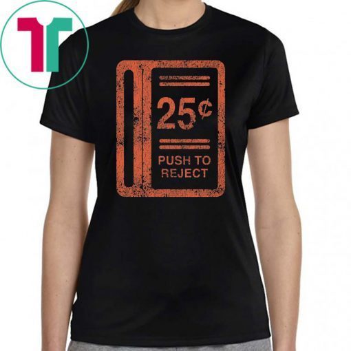 25c Push To Reject Unisex Tee Shirt