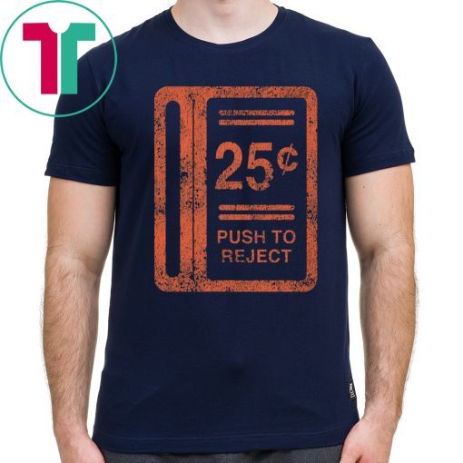 25c Push To Reject Unisex Tee Shirt