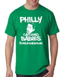 Hakim Laws Philly Catching Babies Unlike Agholor Unisex T-Shirt