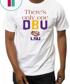 There’s Only One DBU LSU Tigers Football 2019 T-Shirt