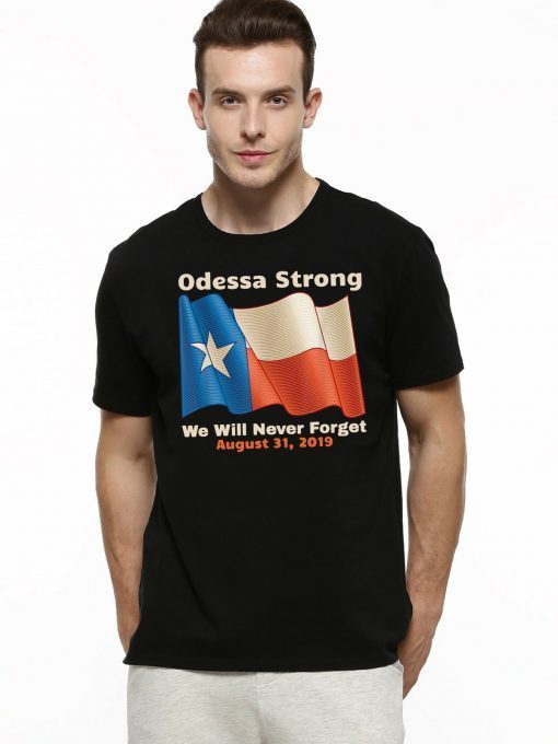 Odessa Strong We Will Never Forget Victims Memorial Victims T-Shirt