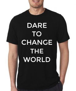 Dare To Change The World Hugh Jackman Shirts