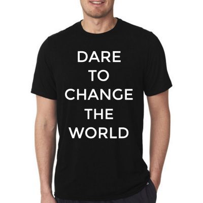 Dare To Change The World Hugh Jackman Shirts