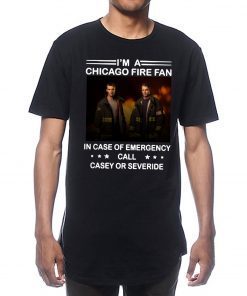 I’m a chicago fire fan in case of emergency call casey or severide 2019 T-Shirt