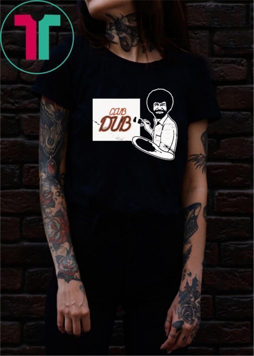 Buy Bob Ross Club Dub T-Shirt