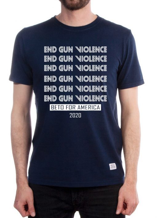 Beto O'rourke End Gun Violence Democratic Beto For America Tee Shirt