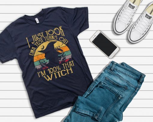 I Just Took A Dna Test Turns Out I'm 100% Percent That Witch T-Shirt