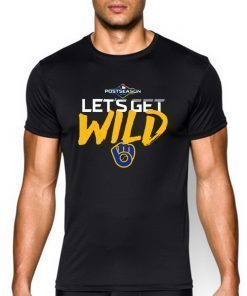 Postseason Let's get Wild Milwaukee Brewers Tee Shirt