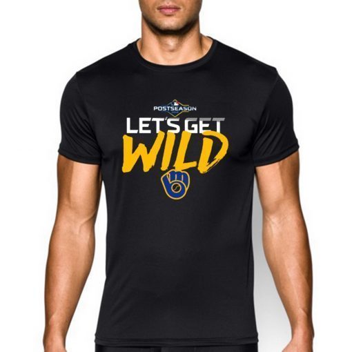 Postseason Let's get Wild Milwaukee Brewers Tee Shirt