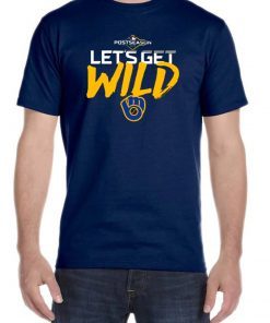 Postseason Let's get Wild Milwaukee Brewers Original T-Shirt