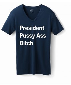 President Pussy Ass Bitch 2019 Tee Shirt