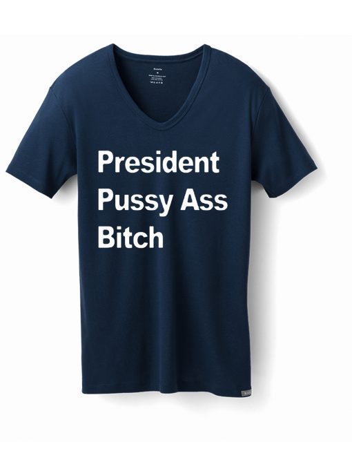 President Pussy Ass Bitch 2019 Tee Shirt