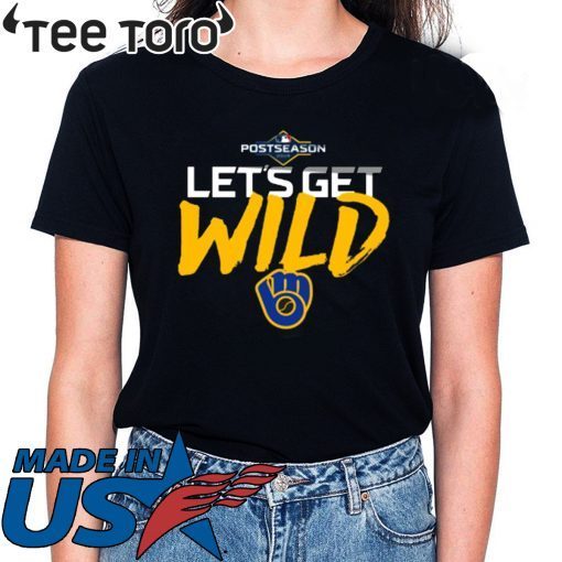 Let's Get Wild Milwaukee Brewers Fan Tee Shirt