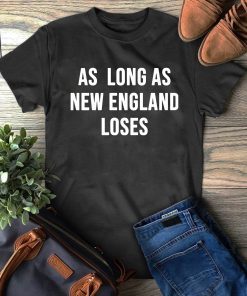 As long as new England loses Shirt