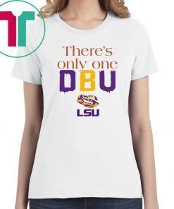 There’s Only One DBU LSU Tigers Football 2019 T-Shirt