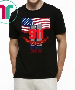 9 11 We Will Never Forget September Patriot Day 2019 Shirts