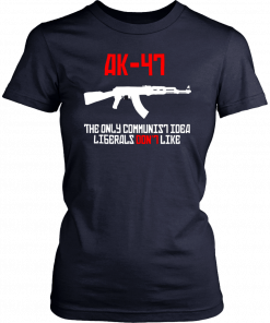 AK 47 the only communist idea liberals don't like Classic T-Shirt