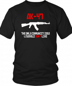 AK 47 the only communist idea liberals don't like Classic T-Shirt