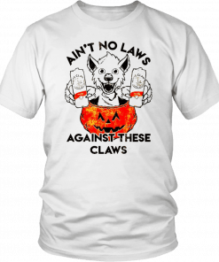 Ain’t no laws against these claws Halloween 2109 T-Shirt