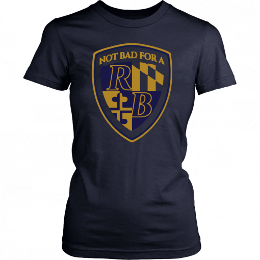 Baltimore Football Not Bad For A RB Running Back 2019 Tee Shirt