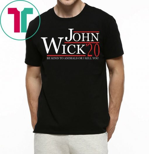 John Wick 2020 Be Kind To Animals or I Kill You Tee Shirt