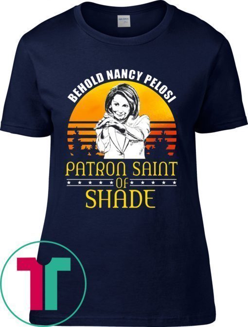 Vintage Behold Nancy Pelosi Patron Saint of Shade T-Shirts