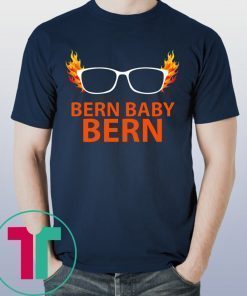 Bernie Sanders Bern Baby Bern Tee Shirt