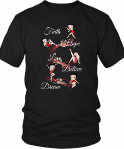 Betty boop faith hope love believe dream 2019 T-Shirt