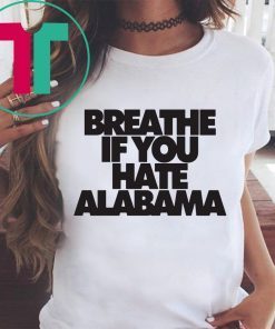 Breathe if you hate Alabama 2019 T-Shirt