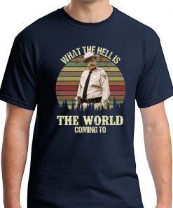 Buford T Justice what the hell is the world coming to t-shirts