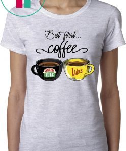 But First Coffee Central Perk and Luke’s Unisex T-Shirt