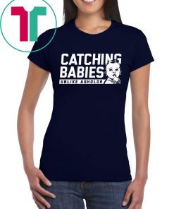 CATCHING BABIES UNLIKE AGHOLOR TEE SHIRT