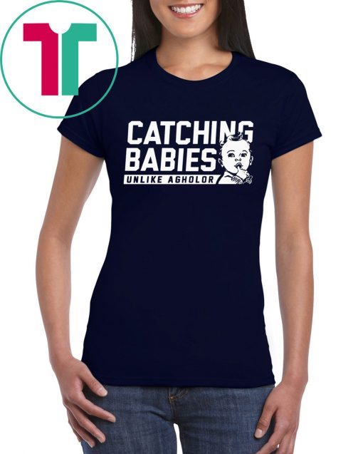 CATCHING BABIES UNLIKE AGHOLOR TEE SHIRT