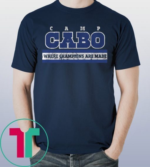 Camp Cabo Where Champions Are Made Tee Shirt