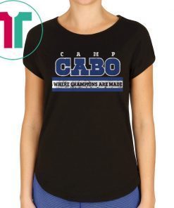 Camp Cabo Where Champions Are Made Tee Shirt