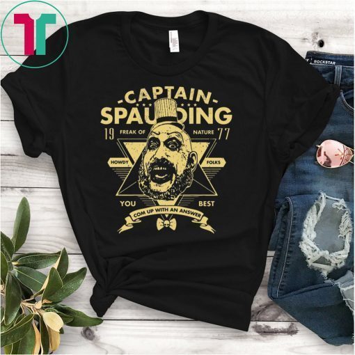 Captain Spaulding Freak Of Nature You Best T-Shirts