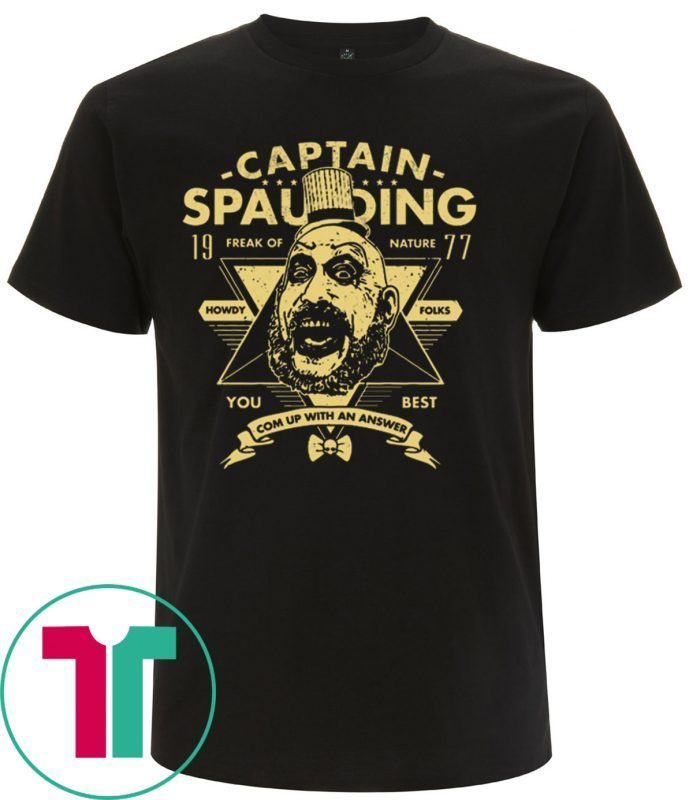 Captain Spaulding Freak Of Nature You Best Unisex Shirt