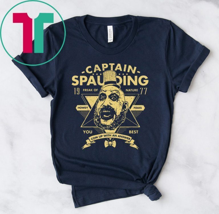 Captain Spaulding Freak Of Nature You Best T-Shirts