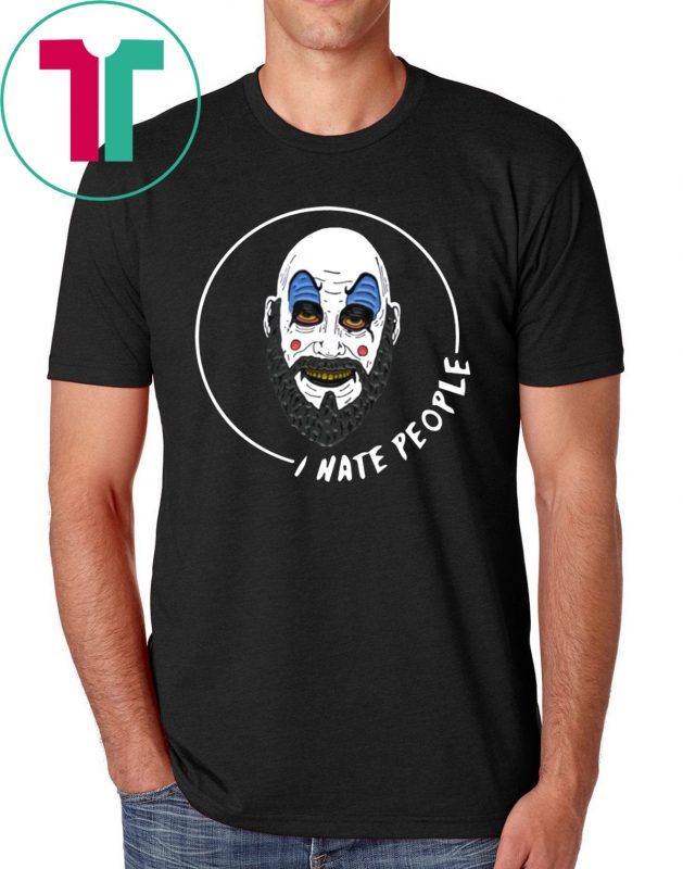 Captain Spaulding I Hate People Gifts T-Shirt