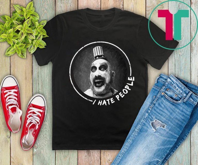 Captain Spaulding I hate people Shirt