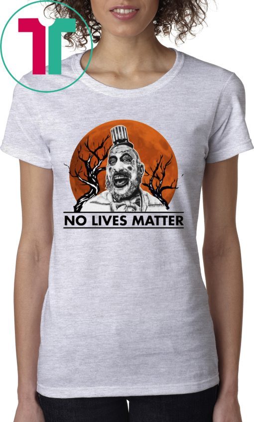 Halloween Captain Spaulding No Lives Matter T-Shirt