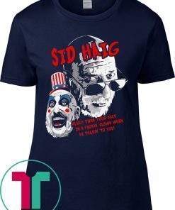 Captain Spaulding Sid Haig Never Turn Your Back Tee T-Shirts