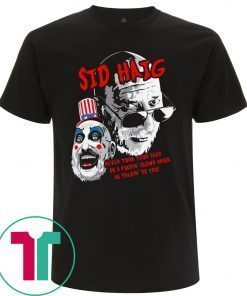 Captain Spaulding Sid Haig Never Turn Your Back Tee T-Shirts