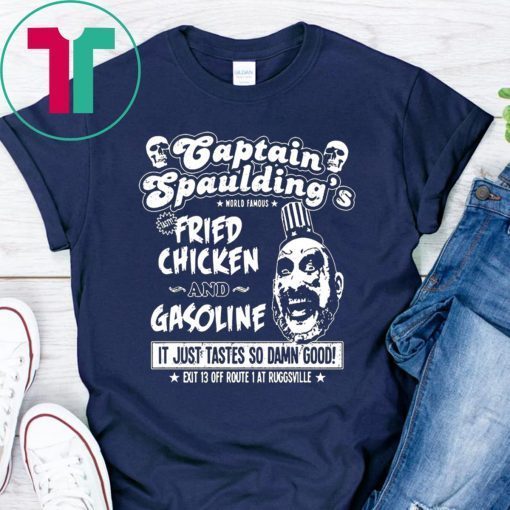 Captain Spaulding’s fried chicken and gasoline t-shirts