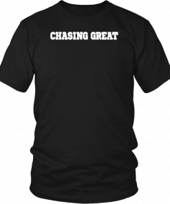 Chasing Great Unisex T-Shirt