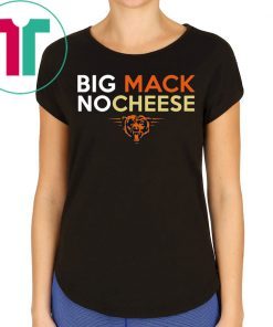 Chicago Bears Big Mack No Cheese Shirt for Mens Womens Kids