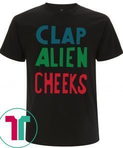 Clap Alien Cheeks Funny T-Shirts