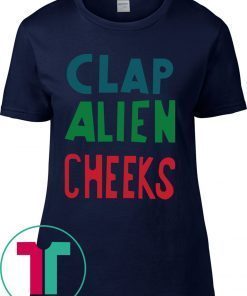 Clap Alien Cheeks Funny T-Shirts